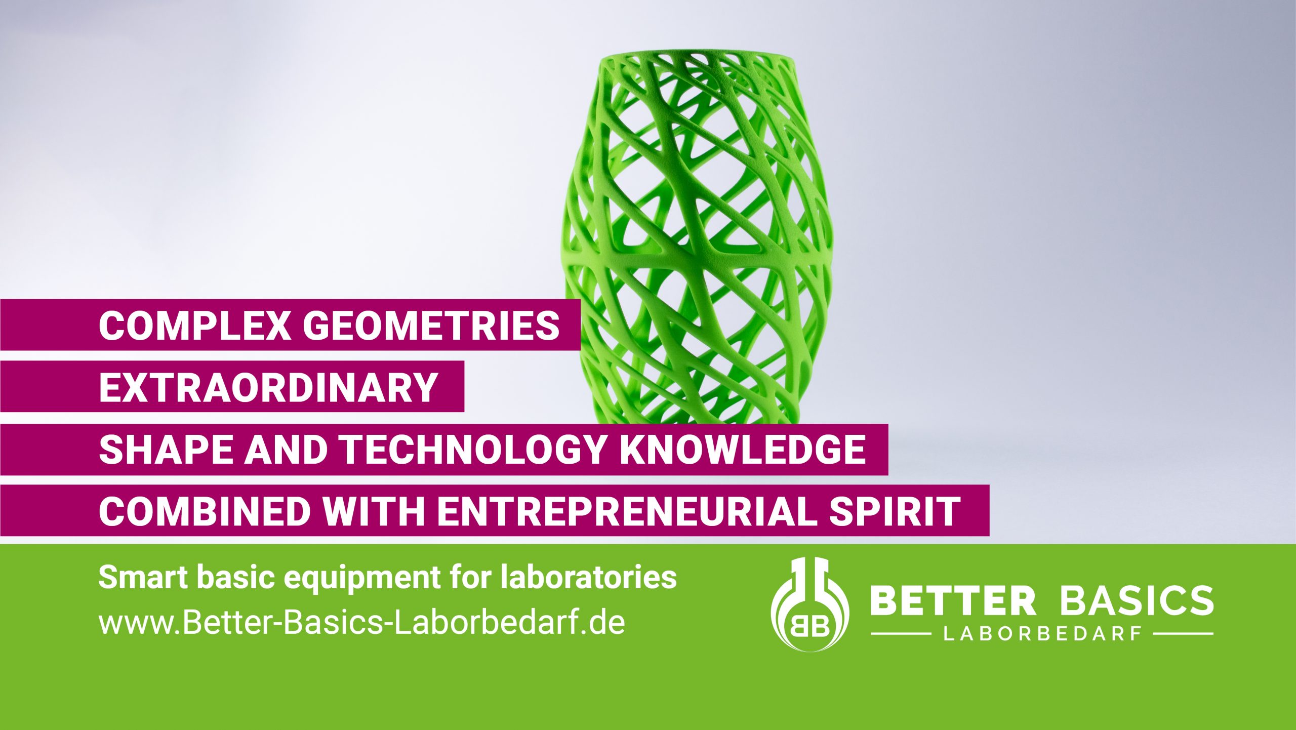 Better Basics Laborbedarf GmbH News Beitrag EN- complex geometries extraordinary shape and technology knowledge combined with entrepeneurial spirit